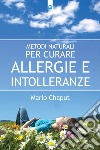 Metodi naturali per curare allergie e intolleranze. E-book. Formato EPUB ebook
