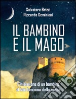 Il bambino e il magoL'iniziazione di un bambino al lato luminoso della magia.. E-book. Formato EPUB ebook