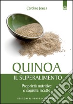 Quinoa, il superalimento: Proprietà nutritive e squisite ricette. E-book. Formato EPUB ebook