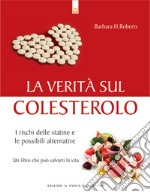 La verità sul colesteroloI rischi delle statine e le possibili alternative.. E-book. Formato EPUB