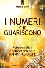 I numeri che guariscono: Potere mistico e terapeutico delle matrici numeriche. E-book. Formato EPUB ebook