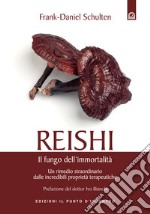 Reishi: Un rimedio straordinario dalle incredibili proprietà terapeutiche. E-book. Formato EPUB