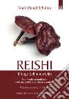 Reishi: Un rimedio straordinario dalle incredibili proprietà terapeutiche ebook