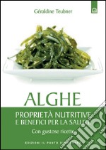 AlgheProprietà nutritive e benefici per la salute - Con gustose ricette.. E-book. Formato EPUB ebook