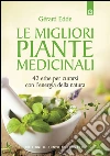 Le migliori piante medicinali. 42 erbe per curarsi con l'energia della natura. E-book. Formato EPUB ebook