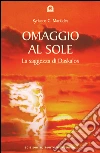 Omaggio al sole: La saggezza di Daskalos. E-book. Formato EPUB ebook di Kyriacos C. Markides