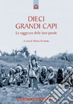 Dieci grandi capiLa saggezza delle loro parole.. E-book. Formato EPUB ebook