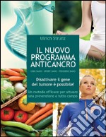 Il nuovo programma anticancroDisattivare il gene del tumore è possibile! - Un metodo efficace per attuare una prevenzione a tutto campo. E-book. Formato EPUB ebook