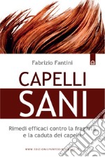 Capelli saniRimedi efficaci contro la fragilità e la caduta dei capelli. E-book. Formato EPUB ebook