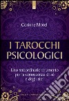 Tarocchi psicologici: Uno straordinario strumento per la conoscenza di sé e degli altri. E-book. Formato EPUB ebook