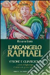 L'Arcangelo Raphael: Visione e guarigione - I poteri di Raphael per chiamare a te gioia e benessere. E-book. Formato EPUB ebook di Rosana Liera