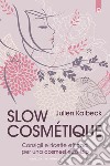 Slow cosmétiqueConsigli e ricette efficaci per una cosmesi eco-bio. E-book. Formato EPUB ebook