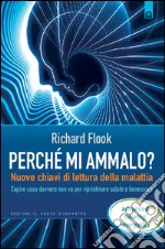 Perchè mi ammalo?: Nuove chiavi di lettura della malattia. E-book. Formato EPUB ebook