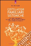 Costellazioni familiari sistemiche: Manuale di autoanalisi secondo il metodo di Bert Hellinger - Con questionari ed esercizi. E-book. Formato EPUB ebook