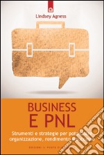 Business e PNL. Strumenti e strategie per potenziare organizzazione, rendimento e successo. E-book. Formato EPUB ebook