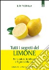Tutti i segreti del limone: Per la salute, la bellezza e l’igiene della casa. E-book. Formato EPUB ebook