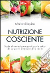 Nutrizione cosciente: Scelte alimentari consapevoli per la salute del corpo e il benessere della mente. E-book. Formato EPUB ebook