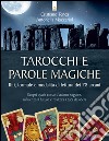 Tarocchi e parole magiche: Riti, formule e modalità di lettura dei 78 arcani -  Scopri quale corso d’azione seguire, influenza il futuro e realizza i tuoi desideri. E-book. Formato EPUB ebook