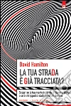 La tua strada è già tracciata?: Scopri se la tua mente è dotata di libero arbitrio o se è intrappolata dalla forza del destino. E-book. Formato EPUB ebook di David Hamilton