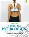 Il manuale della postura corretta: 5 facili esercizi per eliminare dolori di schiena, di spalle e cervicali con la tecnica Alexander. E-book. Formato EPUB ebook