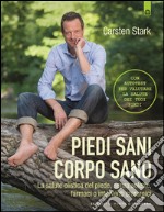 Piedi sani, corpo sano: La salute olistica del piede, senza solette, farmaci o interventi chirurgici. E-book. Formato EPUB ebook