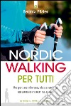 Nordic Walking per tutti: Uno sport sano e divertente, adatto a tutte le età. Con sorprendenti effetti sulla salute. E-book. Formato EPUB ebook