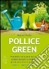 Pollice green: Prodotti e soluzioni naturali contro parassiti e malattie per la cura di orti e giardini. E-book. Formato EPUB ebook