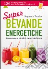 Super bevande energetiche: Benessere e vitalità in un bicchiere. E-book. Formato EPUB ebook