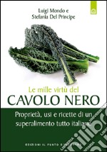 Le mille virtù del cavolo nero: Proprietà, usi e ricette di un superalimento tutto italiano. E-book. Formato EPUB ebook