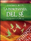 La padronanza del Sé: Guida tolteca alla libertà. E-book. Formato EPUB ebook