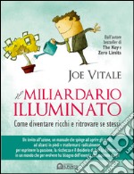 Il miliardario illuminato: Come diventare ricchi e ritrovare se stessi. E-book. Formato EPUB ebook