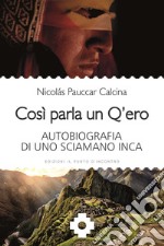 Così parla un Q'ero: Autobiografia di uno sciamano inca. E-book. Formato EPUB ebook