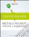 Disintossicarsi da metalli pesanti, tossine e inquinanti. E-book. Formato EPUB ebook