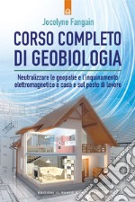 Corso completo di geobiologia: Neutralizzare le geopatie e l’inquinamento elettromagnetico a casa e sul posto di lavoro. E-book. Formato EPUB ebook