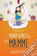 Mindfulness per supermamme: Prendi fiato! 65 strategie per alleggerire la tua giornata. E-book. Formato EPUB ebook