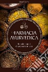 La farmacia ayurvedica: Rimedi naturali da preparare in casa. E-book. Formato EPUB ebook