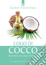 L'olio di cocco: Una miniera di salute e bellezza. E-book. Formato EPUB ebook