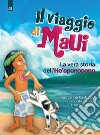 Il viaggio di Maui: La vera storia dell’Ho’oponopono. E-book. Formato EPUB ebook