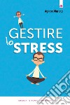 Gestire lo stress. E-book. Formato EPUB ebook