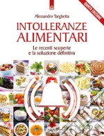 Intolleranze alimentari: Le recenti scoperte e la soluzione definitiva. E-book. Formato EPUB
