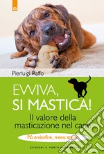 Evviva, si mastica!: Il valore della masticazione nel cane. Più endorfine, meno stress!. E-book. Formato EPUB