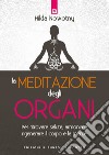 La meditazione degli organi: Per ritrovare salute, armonia e rigenerare il corpo e la mente. E-book. Formato EPUB ebook di Hilda Nowotny