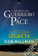 Il ritorno del guerriero di pace: La scuola segreta. E-book. Formato EPUB ebook