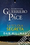 Il ritorno del guerriero di pace: La scuola segreta. E-book. Formato EPUB ebook di Dan Millman