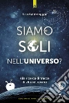 Siamo soli nell'universo?: Alla ricerca di tracce di vita nel cosmo. E-book. Formato EPUB ebook di Lisa Kaltenegger