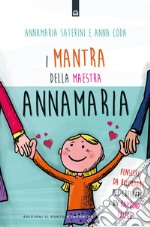 I mantra della maestra Annamaria: Pensieri da ricordare per crescere un bambino felice. E-book. Formato EPUB