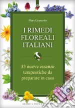 I rimedi floreali italiani33 nuove essenze terapeutiche da preparare in casa. E-book. Formato EPUB