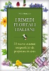 I rimedi floreali italiani: 33 nuove essenze terapeutiche da preparare in casa. E-book. Formato EPUB ebook