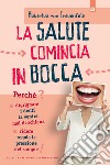 La salute comincia in boccaPerché digrignare i denti fa venire mal di schiena e ridere regola la pressione del sangue. E-book. Formato EPUB ebook