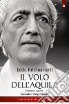 Il volo dell'aquila: Discorsi a Londra, Amsterdam, Parigi e Saanen. E-book. Formato EPUB ebook di Jiddu Krishnamurti